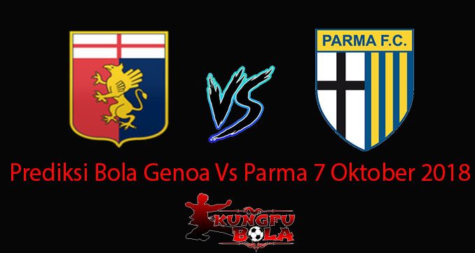 Prediksi Bola Genoa Vs Parma 7 Oktober 2018