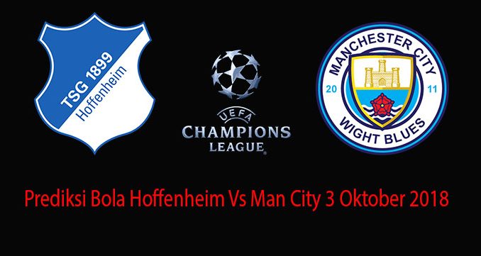 Prediksi Bola Hoffenheim Vs Man City 3 Oktober 2018