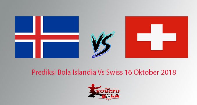 Prediksi Bola Islandia Vs Swiss 16 Oktober 2018