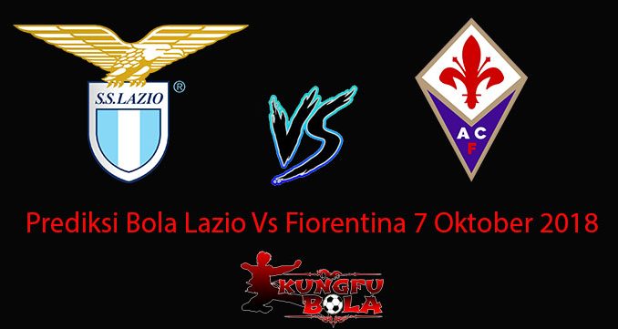 Prediksi Bola Lazio Vs Fiorentina 7 Oktober 2018