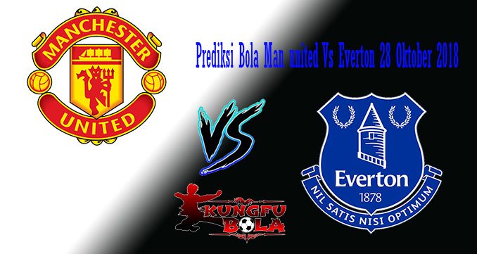 Prediksi Bola Man United Vs Everton 28 Oktober 2018