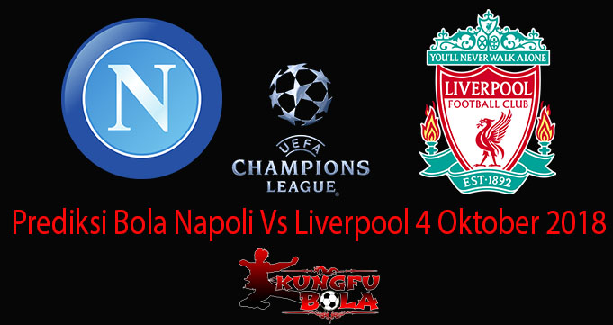 Prediksi Bola Napoli Vs Liverpool 4 Oktober 2018
