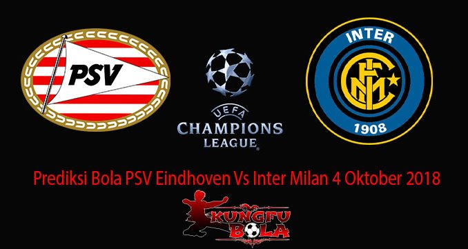 Prediksi Bola PSV Eindhoven Vs Inter Milan 4 Oktober 2018