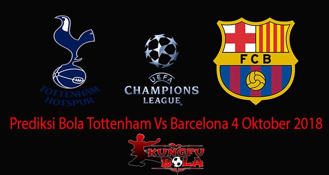 Prediksi Bola Tottenham Vs Barcelona 4 Oktober 2018