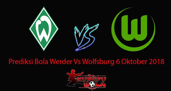 Prediksi Bola Werder Vs Wolfsburg 6 Oktober 2018