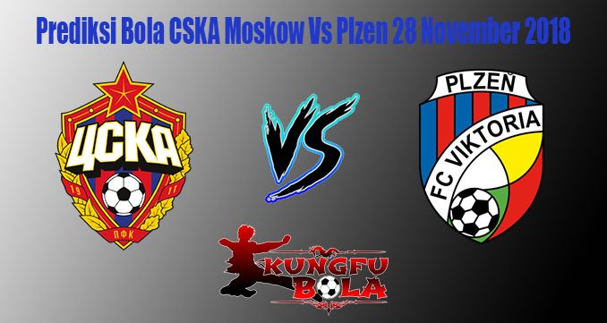 Prediksi Bola CSKA Moscow Vs Plzen 28 November 2018