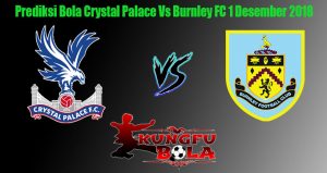 Prediksi Bola Crystal Palace Vs Burnley FC 1 Desember 2018