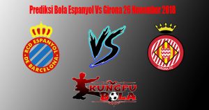 Prediksi Bola Espanyol Vs Girona 26 November 2018