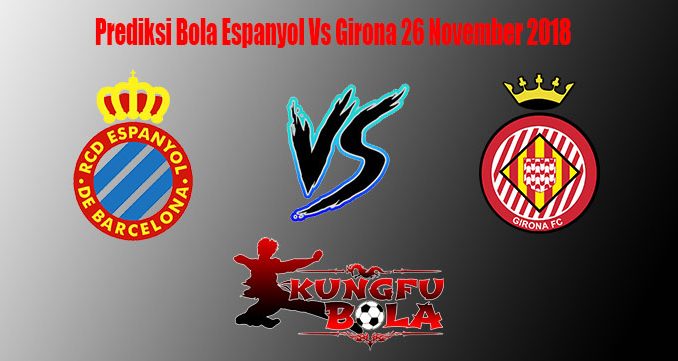 Prediksi Bola Espanyol Vs Girona 26 November 2018