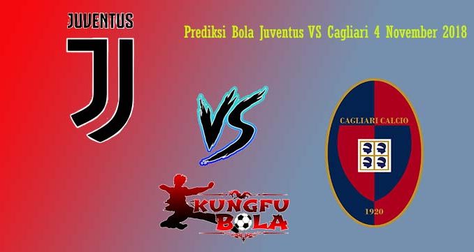 Prediksi Bola Juventus VS Cagliari 4 November 2018