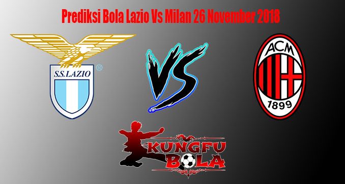 Prediksi Bola Lazio Vs Milan 26 November 2018
