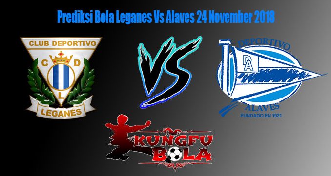 Prediksi Bola Leganes Vs Alaves 24 November 2018
