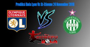 Prediksi Bola Lyon Vs St-Etienne 24 November 2018