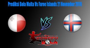 Prediksi Bola Malta Vs Faroe Islands 21 November 2018