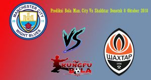 Prediksi Bola Man. City Vs Shakhtar Donetsk 8 Oktober 2018