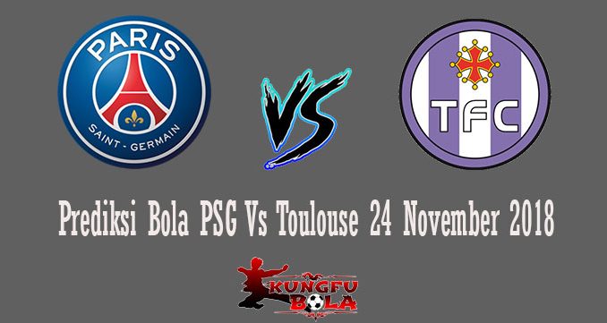Prediksi Bola PSG Vs Toulouse 24 November 2018