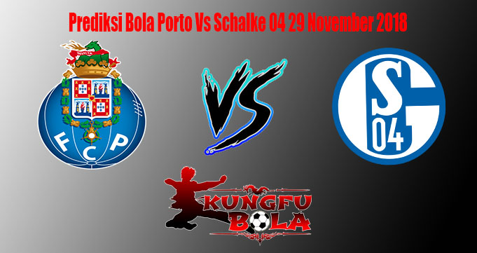 Prediksi Bola Porto Vs Schalke 04 29 November 2018