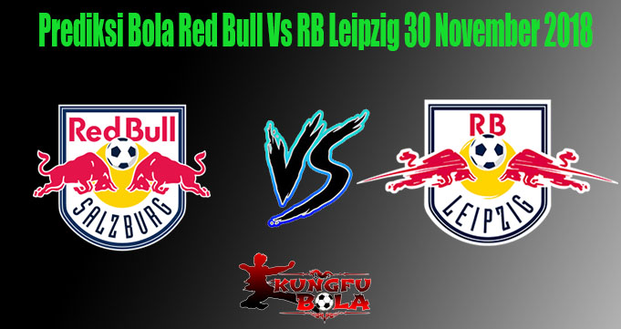 Prediksi Bola Red Bull Vs RB Leipzig 30 November 2018