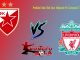 Prediksi Bola Red Star Belgrade Vs Liverpool 7 Oktober 2018