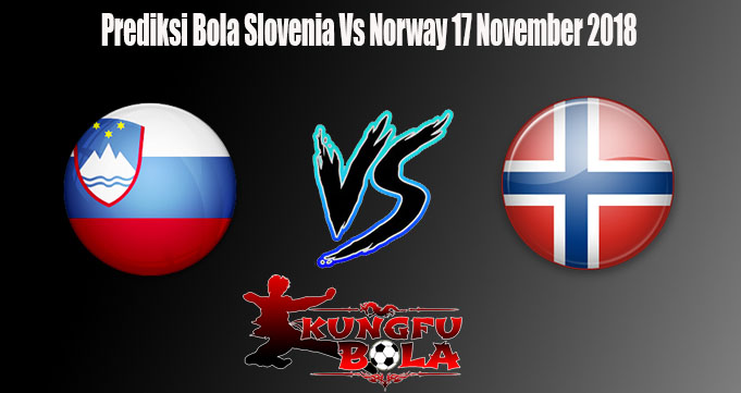 Prediksi Bola Slovenia Vs Norway 17 November 2018