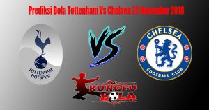 Prediksi Bola Tottenham Vs Chelsea 25 November 2018