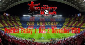 Prediksi Parlay 1 Dan 2 November 2018