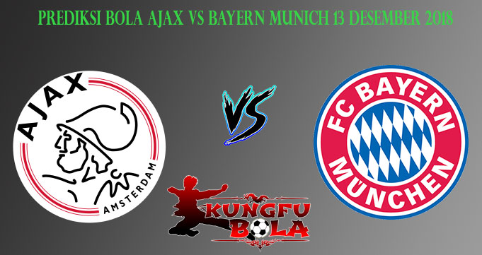 Prediksi Bola Ajax Vs Bayern Munich 13 Desember 2018