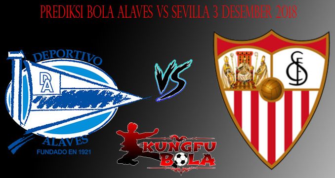 Prediksi Bola Alaves Vs Sevilla 3 Desember 2018