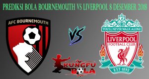 Prediksi Bola Bournemouth Vs Liverpool 8 Desember 2018