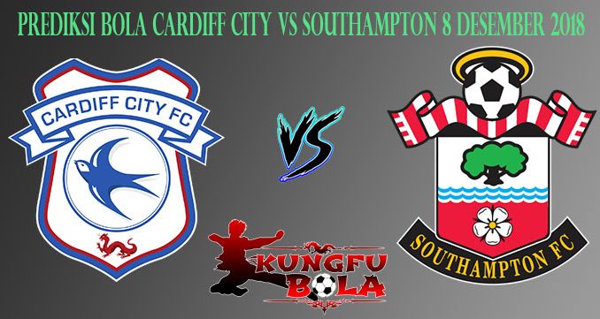 Prediksi Bola Cardiff City Vs Southampton 8 Desember 2018