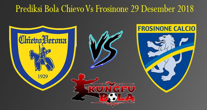 Prediksi Bola Chievo Vs Frosinone 29 Desember 2018