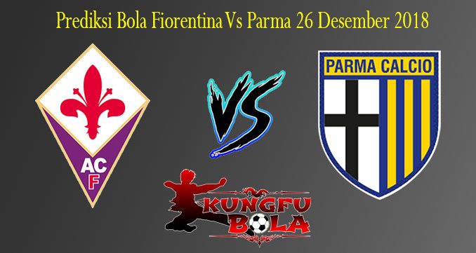 Prediksi Bola Fiorentina Vs Parma 26 Desember 2018