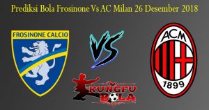 Prediksi Bola Frosinone Vs AC Milan 26 Desember 2018