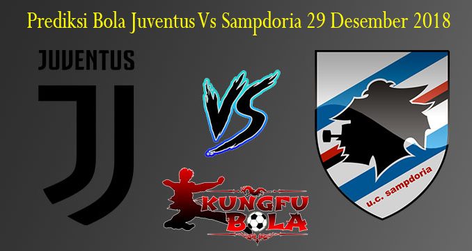 Prediksi Bola Juventus Vs Sampdoria 29 Desember 2018