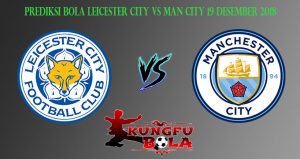 Prediksi Bola Leicester City Vs Man City 19 Desember 2018