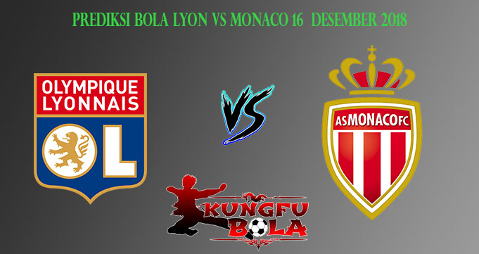 Prediksi Bola Lyon Vs Monaco 16 Desember 2018