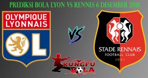 Prediksi Bola Lyon Vs Rennes 6 Desember 2018