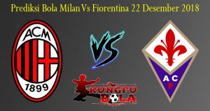 Prediksi Bola Milan Vs Fiorentina 22 Desember 2018