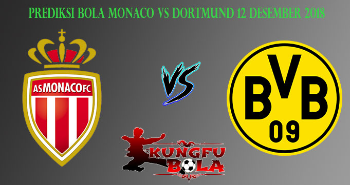 Prediksi Bola Monaco Vs Dortmund 12 Desember 2018