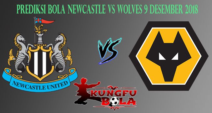 Prediksi Bola Newcastle Vs Wolves 9 Desember 2018