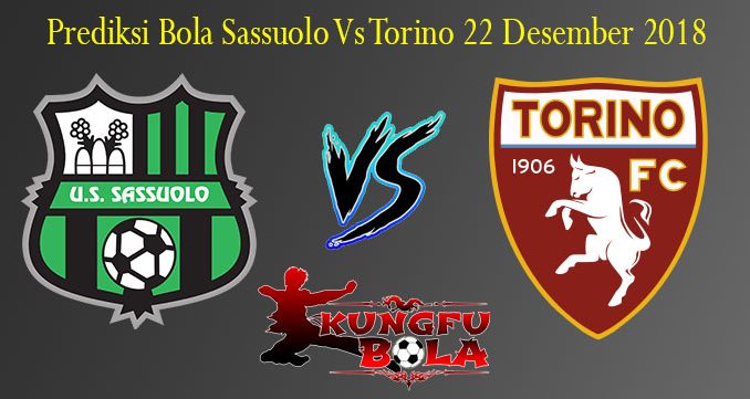 Prediksi Bola Sassuolo Vs Torino 22 Desember 2018