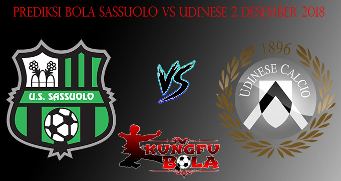 Prediksi Bola Sassuolo Vs Udinese 2 Desember 2018