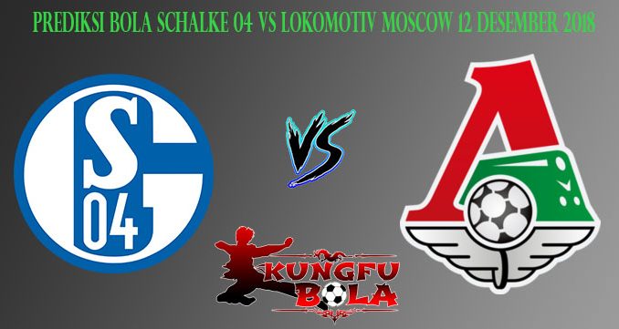 Prediksi Bola Schalke 04 Vs Lokomotiv 12 Desember 2018