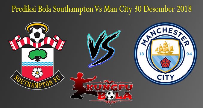 Prediksi Bola Southampton Vs Man City 30 Desember 2018