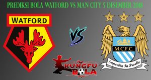 Prediksi Bola Watford Vs Man City 5 Desember 2018