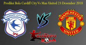 Prediksi Cardiff City Vs Man United 23 Desember 2018