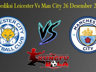 Prediksi Leicester Vs Man City 26 Desember 2018