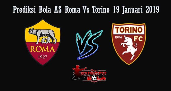 Prediksi Bola AS Roma Vs Torino 19 Januari 2019