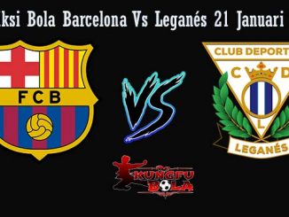 Prediksi Bola Barcelona VS Leganés 21 Januari 2019