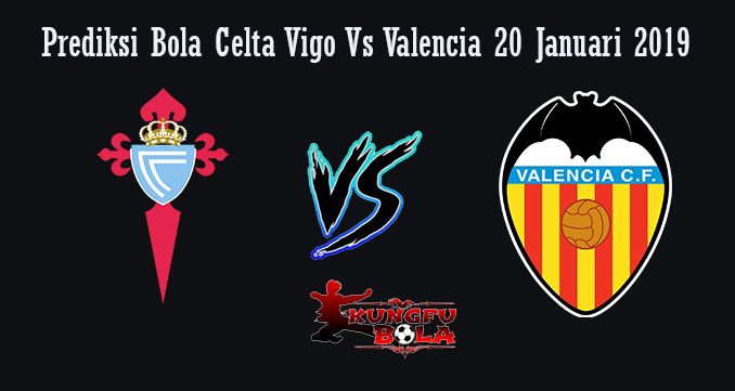 Prediksi Bola Celta Vigo Vs Valencia 20 Januari 2019